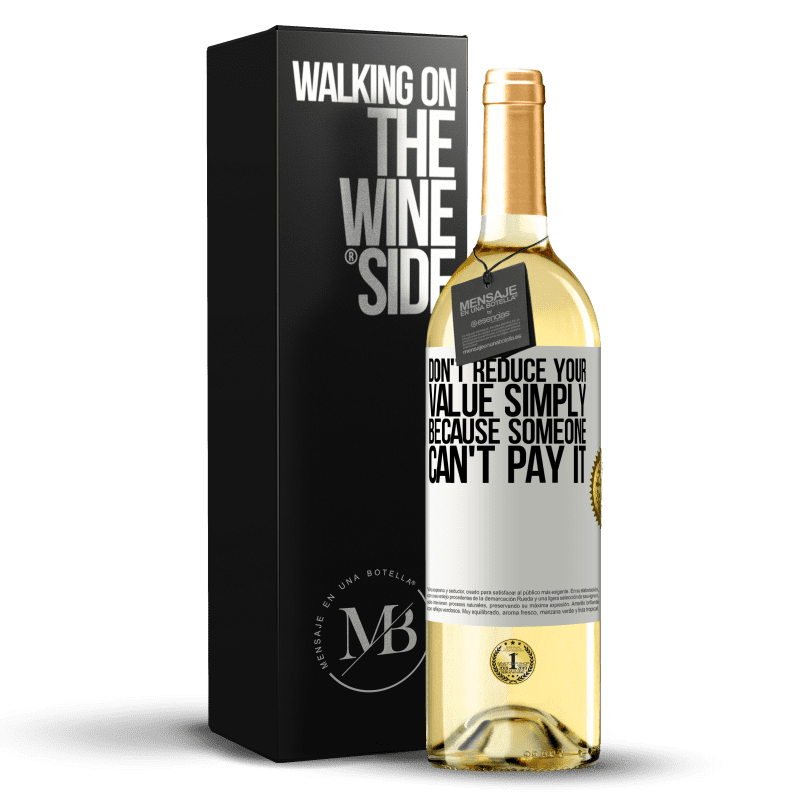 29,95 € Free Shipping | White Wine WHITE Edition Don't reduce your value simply because someone can't pay it White Label. Customizable label Young wine Harvest 2023 Verdejo