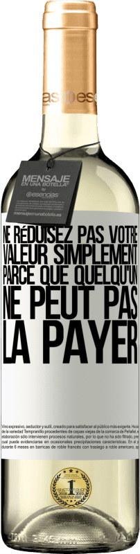 29,95 € | Vin blanc Édition WHITE Ne réduisez pas votre valeur simplement parce que quelqu'un ne peut pas la payer Étiquette Blanche. Étiquette personnalisable Vin jeune Récolte 2024 Verdejo