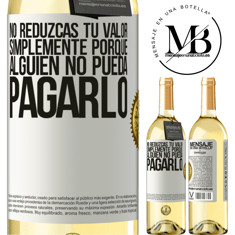 29,95 € Envoi gratuit | Vin blanc Édition WHITE Ne réduisez pas votre valeur simplement parce que quelqu'un ne peut pas la payer Étiquette Blanche. Étiquette personnalisable Vin jeune Récolte 2022 Verdejo