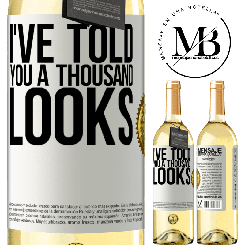 29,95 € Free Shipping | White Wine WHITE Edition I've told you a thousand looks White Label. Customizable label Young wine Harvest 2023 Verdejo