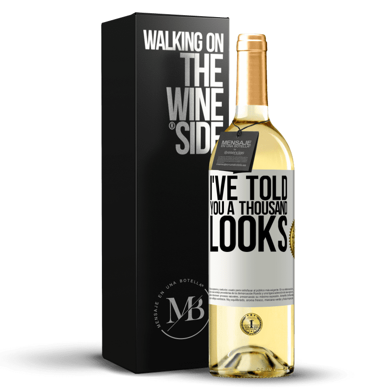 29,95 € Free Shipping | White Wine WHITE Edition I've told you a thousand looks White Label. Customizable label Young wine Harvest 2023 Verdejo