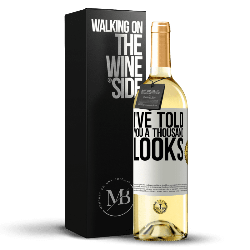29,95 € Free Shipping | White Wine WHITE Edition I've told you a thousand looks White Label. Customizable label Young wine Harvest 2025 Verdejo