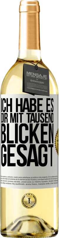 29,95 € | Weißwein WHITE Ausgabe Ich habe es dir mit tausend Blicken gesagt Weißes Etikett. Anpassbares Etikett Junger Wein Ernte 2023 Verdejo
