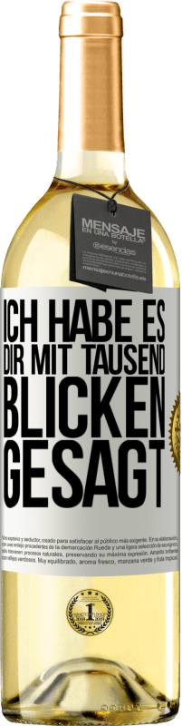 29,95 € | Weißwein WHITE Ausgabe Ich habe es dir mit tausend Blicken gesagt Weißes Etikett. Anpassbares Etikett Junger Wein Ernte 2024 Verdejo