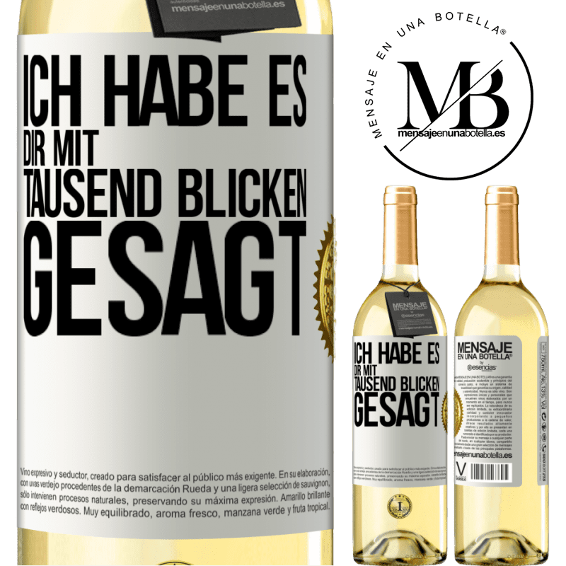 29,95 € Kostenloser Versand | Weißwein WHITE Ausgabe Ich habe es dir mit tausend Blicken gesagt Weißes Etikett. Anpassbares Etikett Junger Wein Ernte 2023 Verdejo