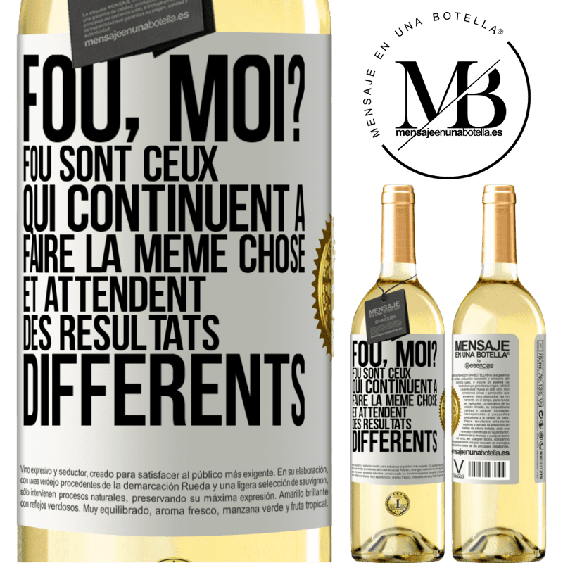 29,95 € Envoi gratuit | Vin blanc Édition WHITE Fou, moi? Fou sont ceux qui continuent à faire la même chose et attendent des résultats différents Étiquette Blanche. Étiquette personnalisable Vin jeune Récolte 2024 Verdejo