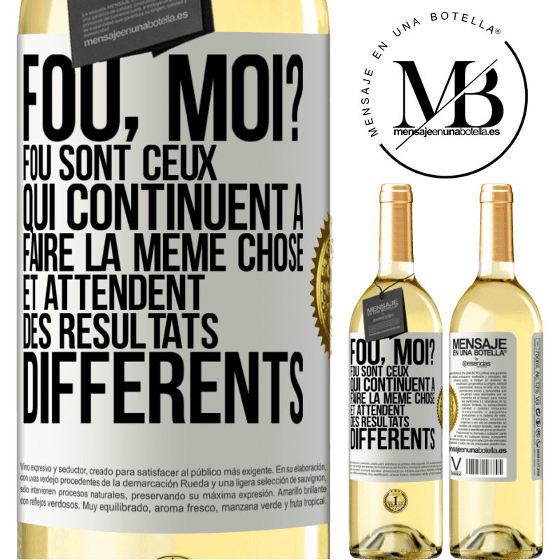 29,95 € Envoi gratuit | Vin blanc Édition WHITE Fou, moi? Fou sont ceux qui continuent à faire la même chose et attendent des résultats différents Étiquette Blanche. Étiquette personnalisable Vin jeune Récolte 2025 Verdejo