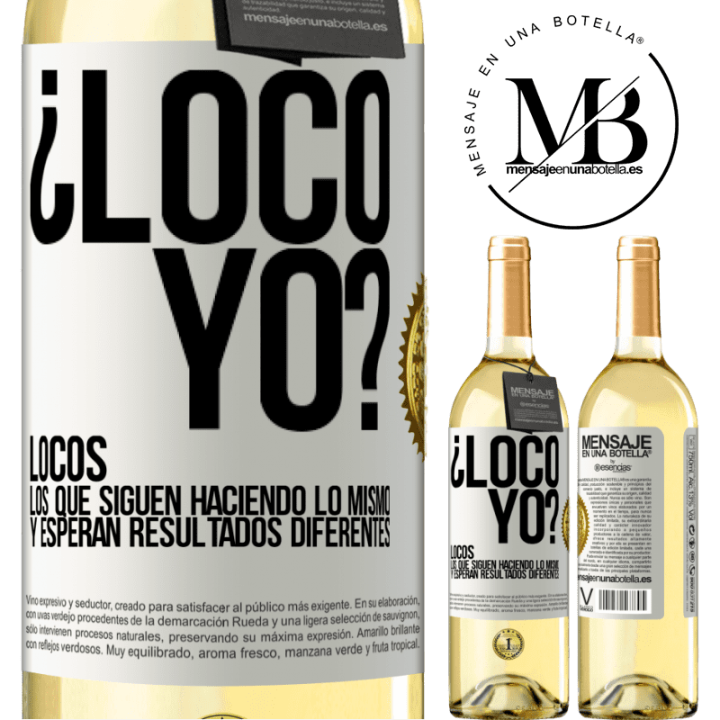 29,95 € Envío gratis | Vino Blanco Edición WHITE ¿Loco yo? Locos los que siguen haciendo lo mismo y esperan resultados diferentes Etiqueta Blanca. Etiqueta personalizable Vino joven Cosecha 2025 Verdejo
