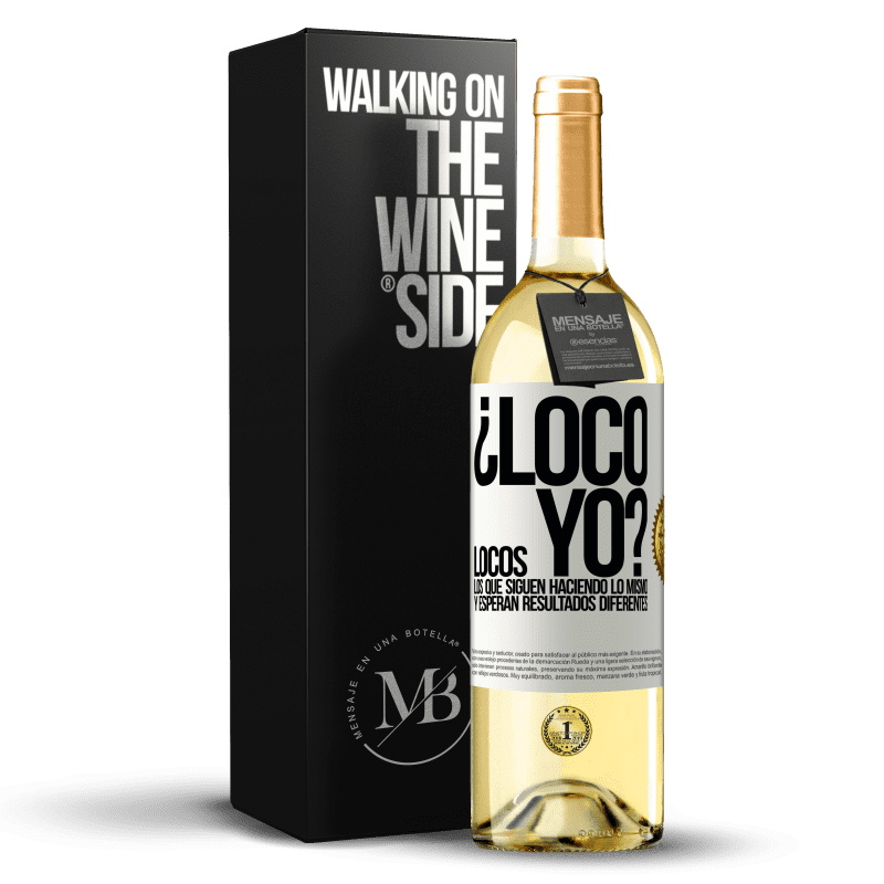 29,95 € Envío gratis | Vino Blanco Edición WHITE ¿Loco yo? Locos los que siguen haciendo lo mismo y esperan resultados diferentes Etiqueta Blanca. Etiqueta personalizable Vino joven Cosecha 2024 Verdejo