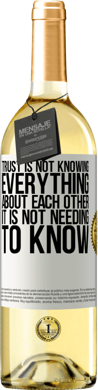 29,95 € Free Shipping | White Wine WHITE Edition Trust is not knowing everything about each other. It is not needing to know White Label. Customizable label Young wine Harvest 2023 Verdejo