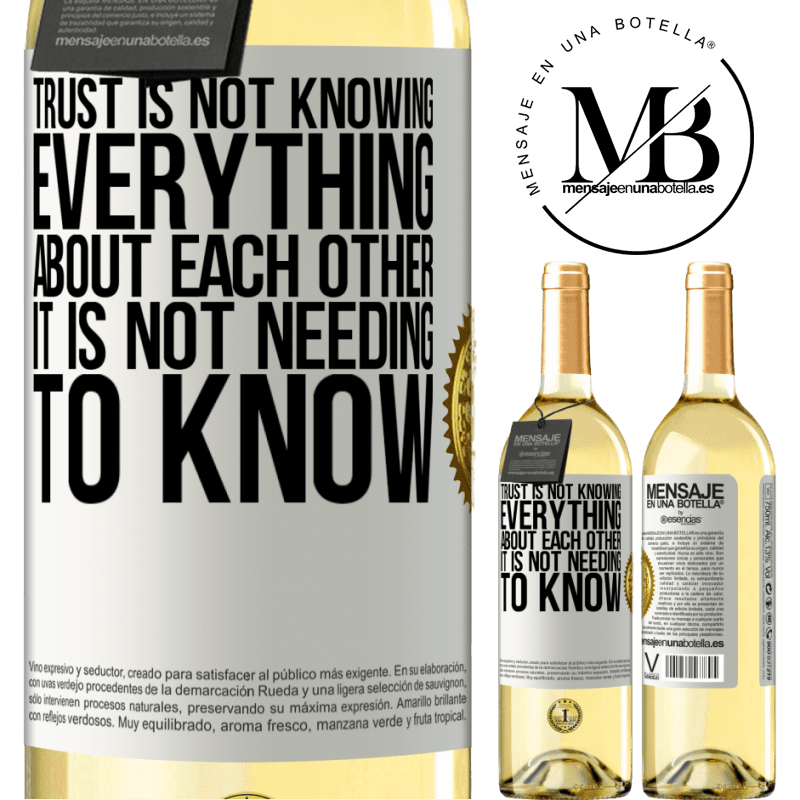 29,95 € Free Shipping | White Wine WHITE Edition Trust is not knowing everything about each other. It is not needing to know White Label. Customizable label Young wine Harvest 2023 Verdejo