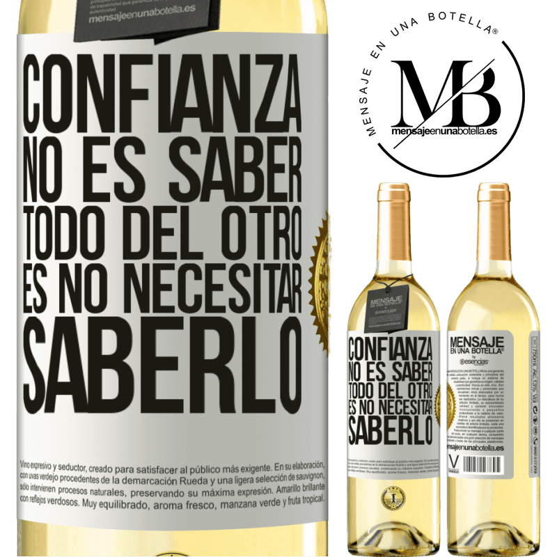 29,95 € Envío gratis | Vino Blanco Edición WHITE Confianza no es saber todo del otro. Es no necesitar saberlo Etiqueta Blanca. Etiqueta personalizable Vino joven Cosecha 2023 Verdejo