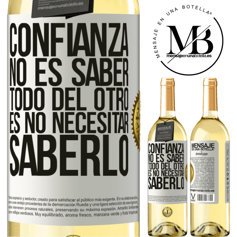 29,95 € Envío gratis | Vino Blanco Edición WHITE Confianza no es saber todo del otro. Es no necesitar saberlo Etiqueta Blanca. Etiqueta personalizable Vino joven Cosecha 2025 Verdejo