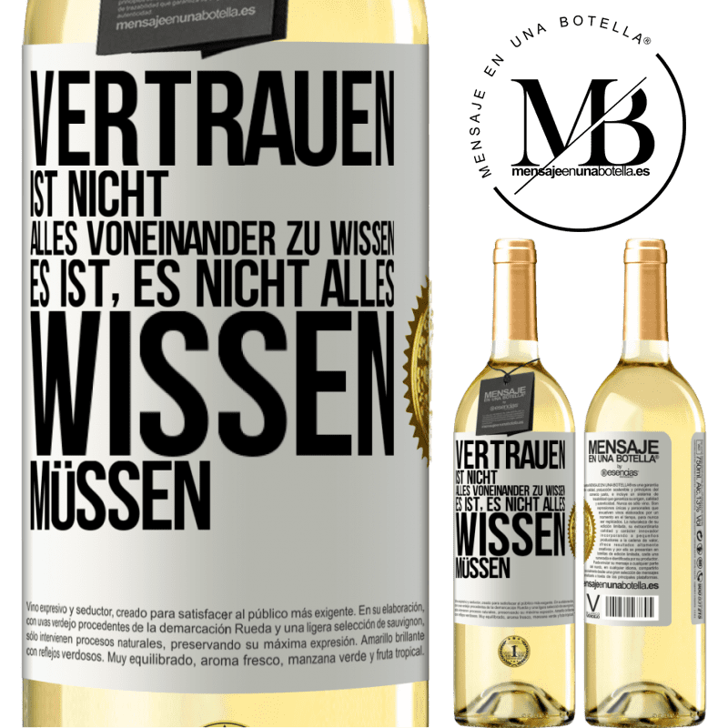 29,95 € Kostenloser Versand | Weißwein WHITE Ausgabe Vertrauen ist nicht, alles voneinander zu wissen. Es ist, es nicht alles wissen müssen Weißes Etikett. Anpassbares Etikett Junger Wein Ernte 2023 Verdejo