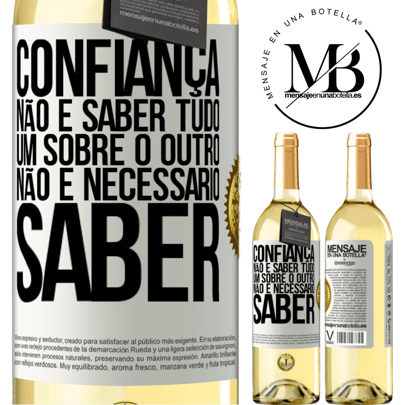 29,95 € Envio grátis | Vinho branco Edição WHITE Confiança não é saber tudo um sobre o outro. Não é necessário saber Etiqueta Branca. Etiqueta personalizável Vinho jovem Colheita 2023 Verdejo