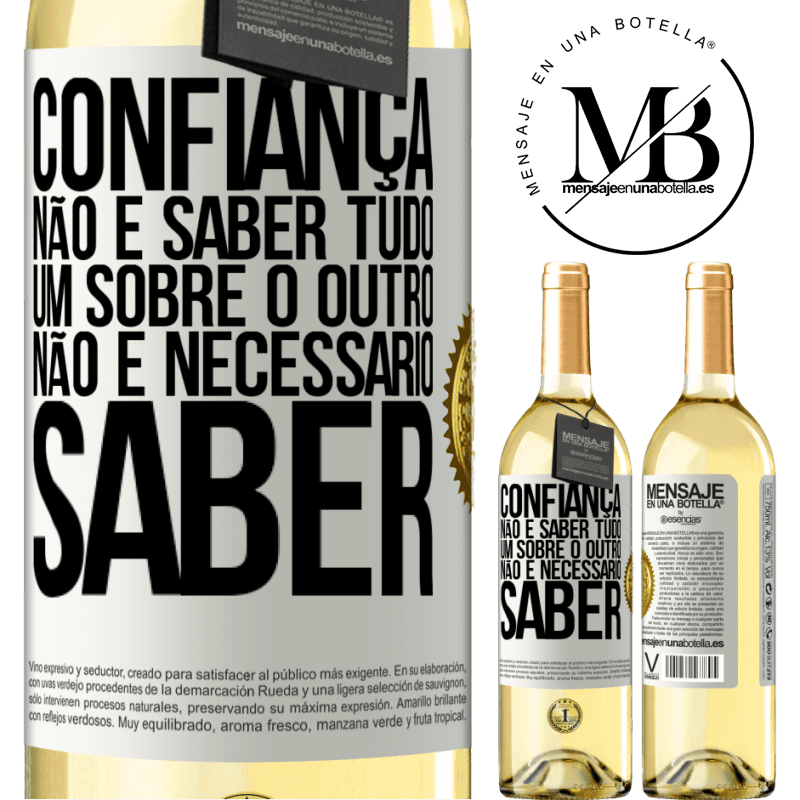29,95 € Envio grátis | Vinho branco Edição WHITE Confiança não é saber tudo um sobre o outro. Não é necessário saber Etiqueta Branca. Etiqueta personalizável Vinho jovem Colheita 2025 Verdejo