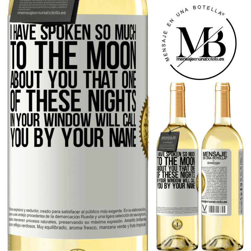 29,95 € Free Shipping | White Wine WHITE Edition I have spoken so much to the Moon about you that one of these nights in your window will call you by your name White Label. Customizable label Young wine Harvest 2022 Verdejo