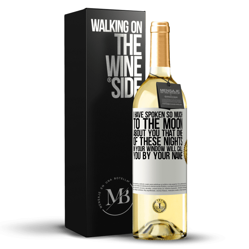 29,95 € Free Shipping | White Wine WHITE Edition I have spoken so much to the Moon about you that one of these nights in your window will call you by your name White Label. Customizable label Young wine Harvest 2024 Verdejo