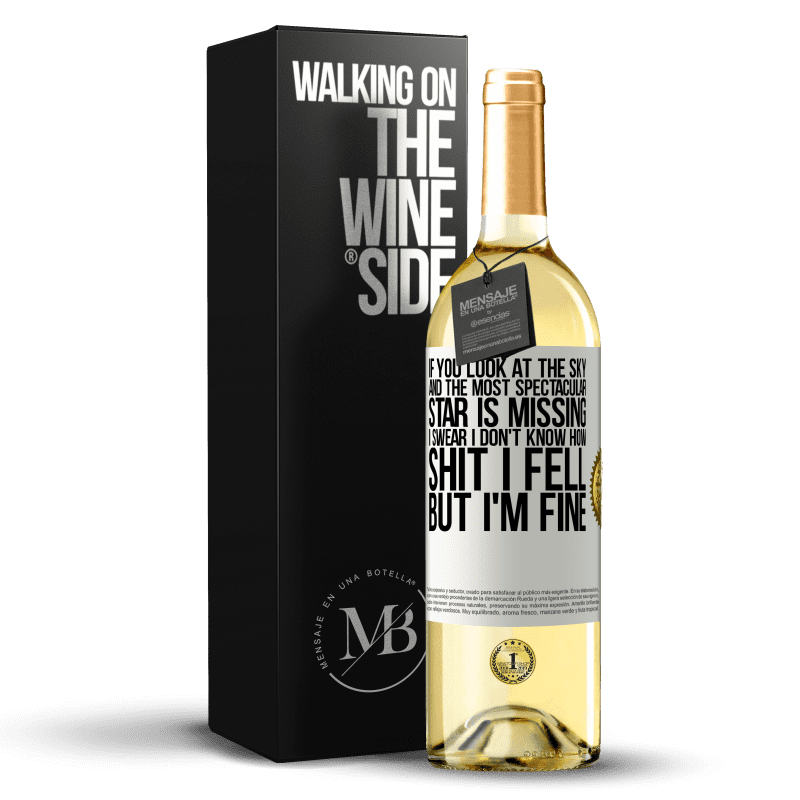 29,95 € Free Shipping | White Wine WHITE Edition If you look at the sky and the most spectacular star is missing, I swear I don't know how shit I fell, but I'm fine White Label. Customizable label Young wine Harvest 2025 Verdejo