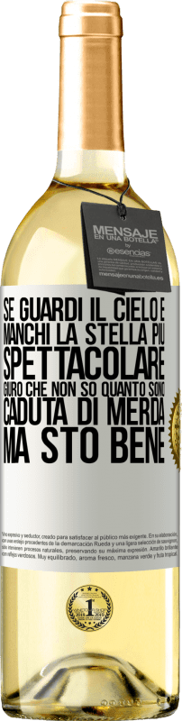 29,95 € | Vino bianco Edizione WHITE Se guardi il cielo e manchi la stella più spettacolare, giuro che non so quanto sono caduta di merda, ma sto bene Etichetta Bianca. Etichetta personalizzabile Vino giovane Raccogliere 2024 Verdejo