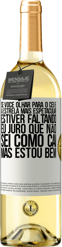 29,95 € | Vinho branco Edição WHITE Se você olhar para o céu e a estrela mais espetacular estiver faltando, eu juro que não sei como caí, mas estou bem Etiqueta Branca. Etiqueta personalizável Vinho jovem Colheita 2025 Verdejo