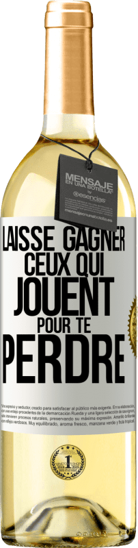 29,95 € | Vin blanc Édition WHITE Laisse gagner ceux qui jouent pour te perdre Étiquette Blanche. Étiquette personnalisable Vin jeune Récolte 2024 Verdejo