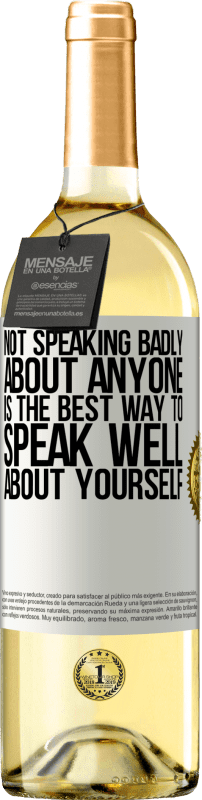 29,95 € Free Shipping | White Wine WHITE Edition Not speaking badly about anyone is the best way to speak well about yourself White Label. Customizable label Young wine Harvest 2025 Verdejo