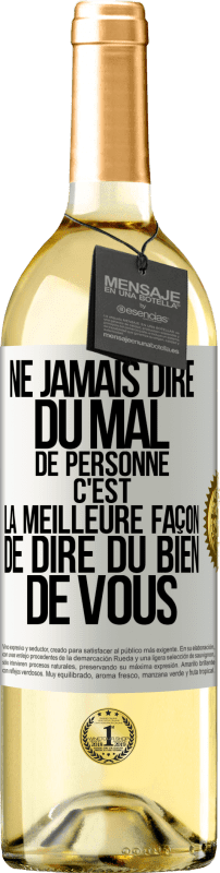 29,95 € Envoi gratuit | Vin blanc Édition WHITE Ne jamais dire du mal de personne c'est la meilleure façon de dire du bien de vous Étiquette Blanche. Étiquette personnalisable Vin jeune Récolte 2024 Verdejo