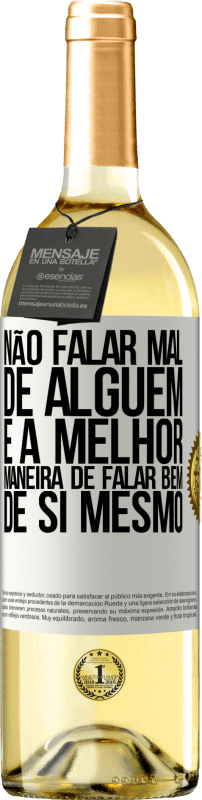 29,95 € Envio grátis | Vinho branco Edição WHITE Não falar mal de alguém é a melhor maneira de falar bem de si mesmo Etiqueta Branca. Etiqueta personalizável Vinho jovem Colheita 2025 Verdejo