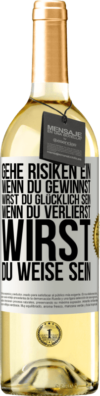 29,95 € | Weißwein WHITE Ausgabe Gehe Risiken ein. Wenn du gewinnst, wirst du glücklich sein. Wenn du verlierst, wirst du weise sein Weißes Etikett. Anpassbares Etikett Junger Wein Ernte 2023 Verdejo