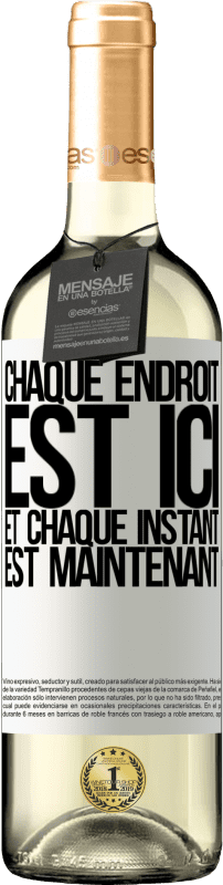 «Chaque endroit est ici et chaque instant est maintenant» Édition WHITE