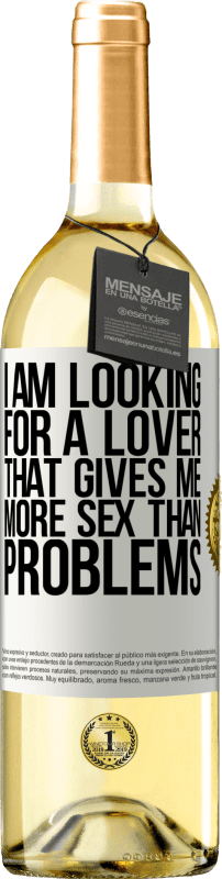 29,95 € | White Wine WHITE Edition I am looking for a lover that gives me more sex than problems White Label. Customizable label Young wine Harvest 2023 Verdejo