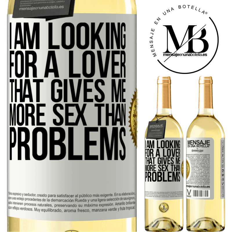 29,95 € Free Shipping | White Wine WHITE Edition I am looking for a lover that gives me more sex than problems White Label. Customizable label Young wine Harvest 2022 Verdejo