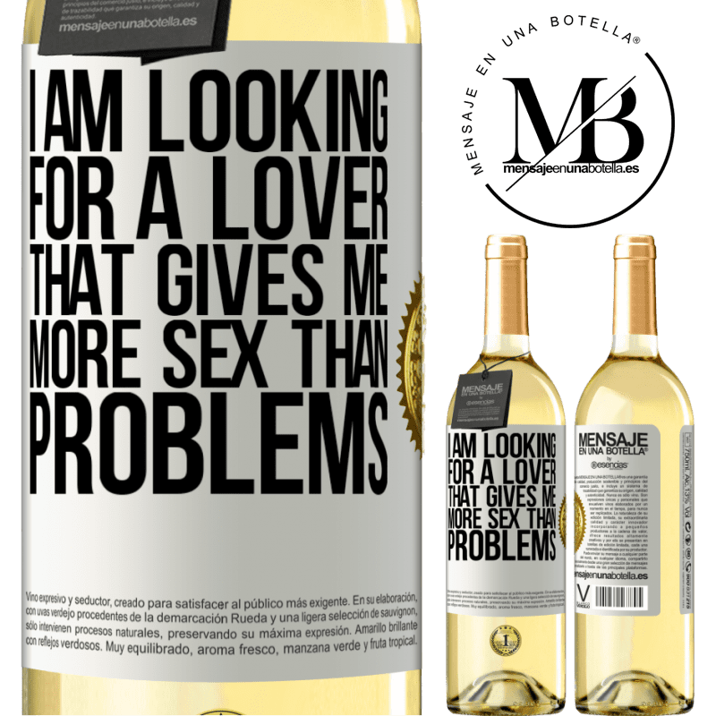 29,95 € Free Shipping | White Wine WHITE Edition I am looking for a lover that gives me more sex than problems White Label. Customizable label Young wine Harvest 2023 Verdejo