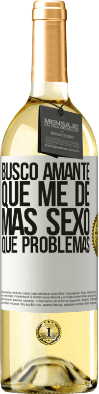 29,95 € | Vino Blanco Edición WHITE Busco amante que me de más sexo que problemas Etiqueta Blanca. Etiqueta personalizable Vino joven Cosecha 2023 Verdejo