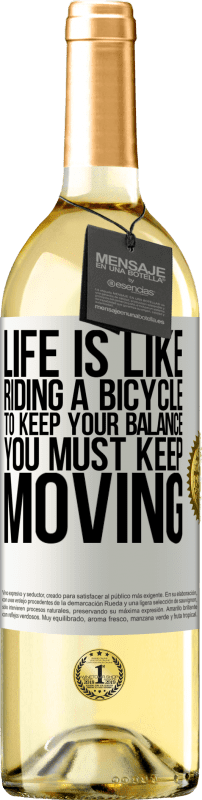 «Жизнь как езда на велосипеде. Чтобы сохранить равновесие, вы должны двигаться» Издание WHITE
