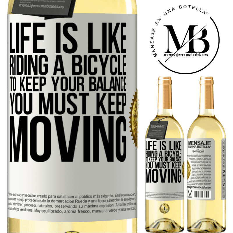 29,95 € Free Shipping | White Wine WHITE Edition Life is like riding a bicycle. To keep your balance you must keep moving White Label. Customizable label Young wine Harvest 2022 Verdejo