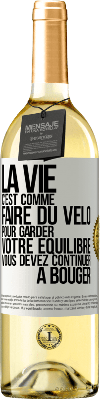 29,95 € | Vin blanc Édition WHITE La vie c'est comme faire du vélo. Pour garder votre équilibre vous devez continuer à bouger Étiquette Blanche. Étiquette personnalisable Vin jeune Récolte 2024 Verdejo