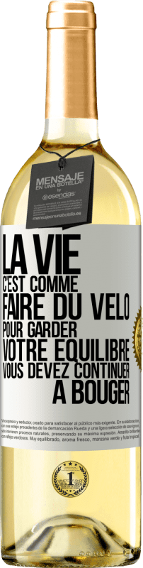 29,95 € | Vin blanc Édition WHITE La vie c'est comme faire du vélo. Pour garder votre équilibre vous devez continuer à bouger Étiquette Blanche. Étiquette personnalisable Vin jeune Récolte 2025 Verdejo