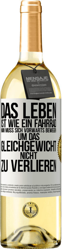 29,95 € | Weißwein WHITE Ausgabe Das Leben ist wie ein Fahrrad. Man muss sich vorwärts bewegen, um das Gleichgewicht nicht zu verlieren Weißes Etikett. Anpassbares Etikett Junger Wein Ernte 2024 Verdejo