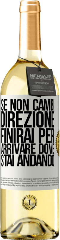 29,95 € Spedizione Gratuita | Vino bianco Edizione WHITE Se non cambi direzione, finirai per arrivare dove stai andando Etichetta Bianca. Etichetta personalizzabile Vino giovane Raccogliere 2025 Verdejo