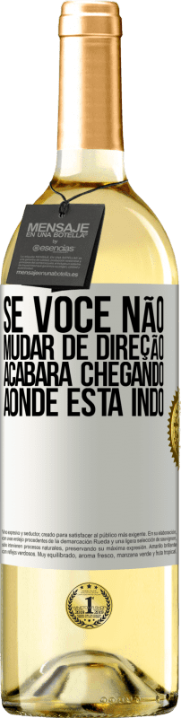 29,95 € Envio grátis | Vinho branco Edição WHITE Se você não mudar de direção, acabará chegando aonde está indo Etiqueta Branca. Etiqueta personalizável Vinho jovem Colheita 2025 Verdejo