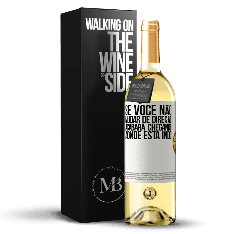 29,95 € Envio grátis | Vinho branco Edição WHITE Se você não mudar de direção, acabará chegando aonde está indo Etiqueta Branca. Etiqueta personalizável Vinho jovem Colheita 2024 Verdejo