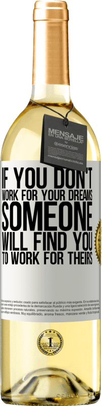 29,95 € | White Wine WHITE Edition If you don't work for your dreams, someone will find you to work for theirs White Label. Customizable label Young wine Harvest 2022 Verdejo