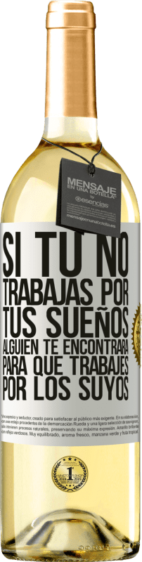 29,95 € Envío gratis | Vino Blanco Edición WHITE Si tú no trabajas por tus sueños, alguien te encontrará para que trabajes por los suyos Etiqueta Blanca. Etiqueta personalizable Vino joven Cosecha 2025 Verdejo