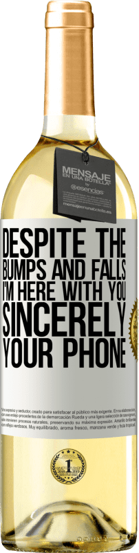 29,95 € | White Wine WHITE Edition Despite the bumps and falls, I'm here with you. Sincerely, your phone White Label. Customizable label Young wine Harvest 2024 Verdejo