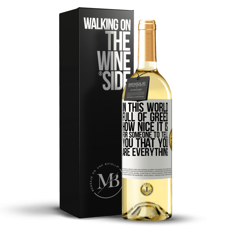 29,95 € Free Shipping | White Wine WHITE Edition In this world full of greed, how nice it is for someone to tell you that you are everything White Label. Customizable label Young wine Harvest 2023 Verdejo