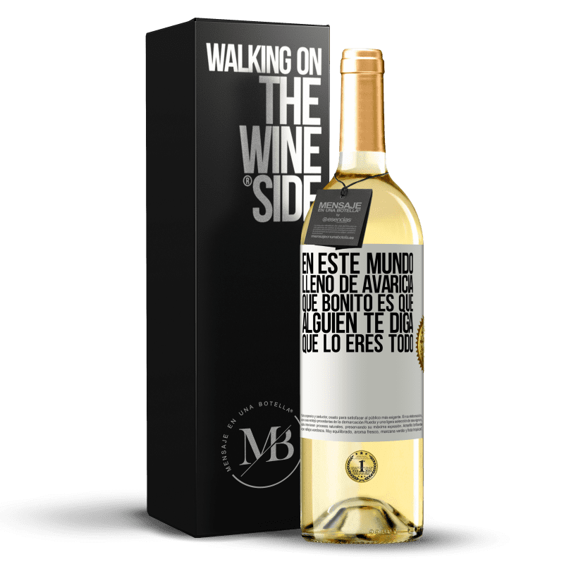 29,95 € Envío gratis | Vino Blanco Edición WHITE En este mundo lleno de avaricia, qué bonito es que alguien te diga que lo eres todo Etiqueta Blanca. Etiqueta personalizable Vino joven Cosecha 2024 Verdejo