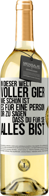 «In dieser Welt voller Gier, wie schön ist es für eine Person dir zu sagen, dass du für sie alles bist» WHITE Ausgabe