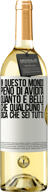 29,95 € Spedizione Gratuita | Vino bianco Edizione WHITE In questo mondo pieno di avidità, quanto è bello che qualcuno ti dica che sei tutto Etichetta Bianca. Etichetta personalizzabile Vino giovane Raccogliere 2024 Verdejo